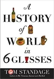 A History of the World in 6 Glasses