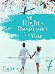 All Rights Reserved For You: Part 7