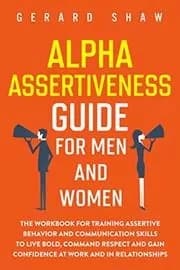 Alpha Assertiveness Guide for Men and Women
