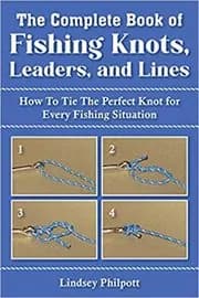 Complete Book of Fishing Knots, Leaders, and Lines