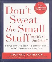 Don't Sweat the Small Stuff . . . and It's All Small Stuff