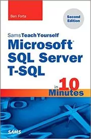 Microsoft SQL Server T-SQL in 10 Minutes