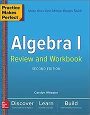 Practice Makes Perfect Algebra I Review and Workbook
