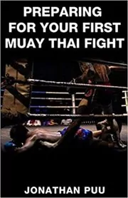 Preparing For Your First Muay Thai Fight