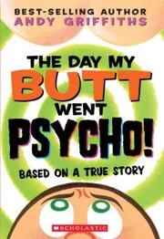 The Day My Butt Went Psycho! / The Day My Bum Went Psycho!