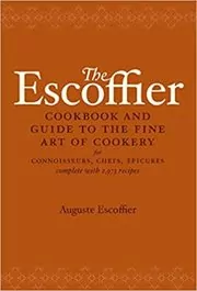The Escoffier Cookbook and Guide to the Fine Art of Cookery