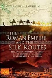 The Roman Empire and the Silk Routes