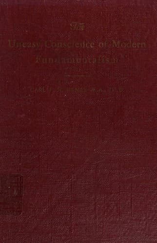 The Uneasy Conscience of Modern Fundamentalism