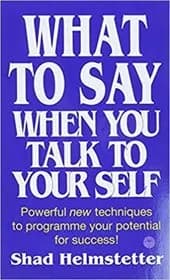 What To Say When You Talk To Your Self